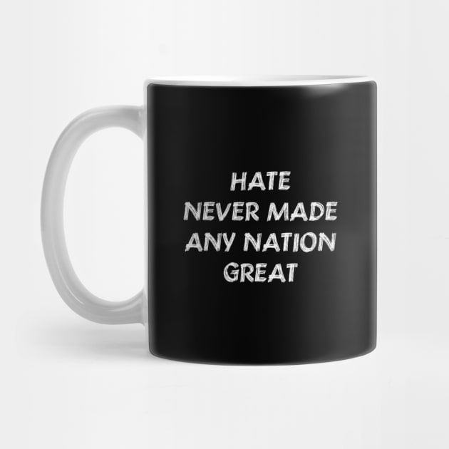 Hate Never Made Any Nation Great Shirt | Anti Trump by colorfull_wheel